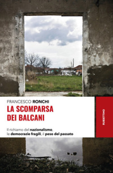 La scomparsa dei Balcani –  Francesco Ronchi